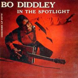 Bo Diddley : Bo Diddley in the Spotlight